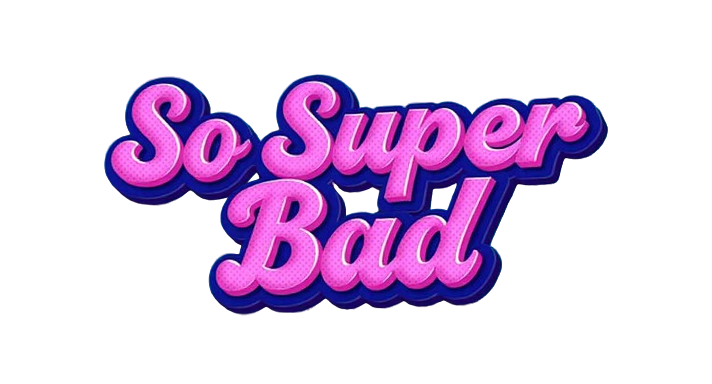 So Super Bad text